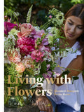 Living with Flowers: Blooms & Bouquets for the Home by Bloss